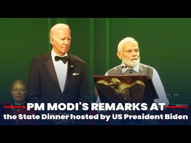 PM Modi's remarks at the State Dinner hosted by US President Biden