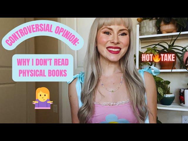 Sorry But I Hate Physical Books | Don't Come At Me | Why Ebooks Are Better (For Me)