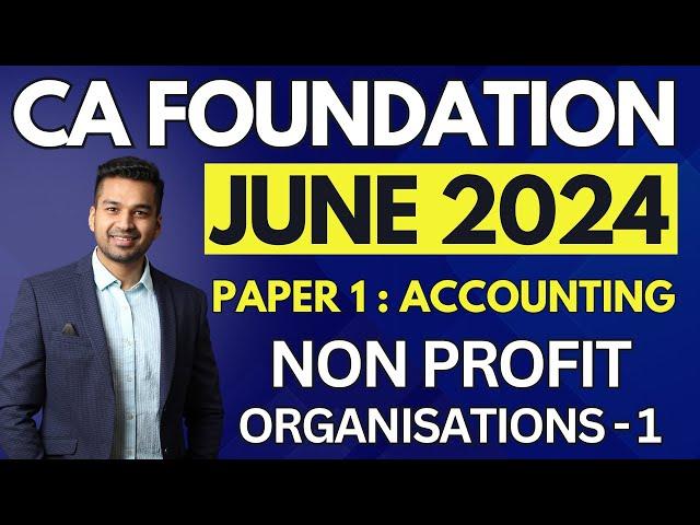 INTRODUCTION | Ch 8 Non Profit Organisation - 1 | CA Foundation Accounts June 2024 | CA Parag Gupta