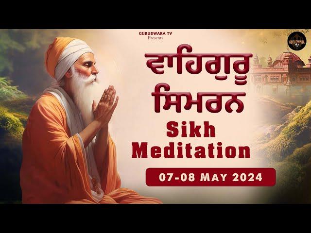 Waheguru Simran || Sikh Evening Meditation || Relaxing music simran || Gurudwara TV 07-08 May 2024