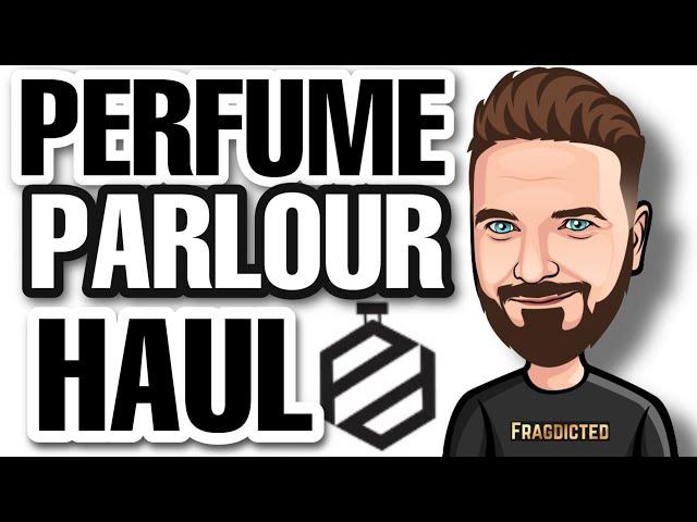 PERFUME PARLOUR HAUL - 7 NEW FRAGRANCES