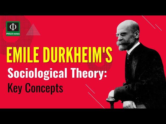 Emile Durkheim’s Sociological Theory: Key Concepts