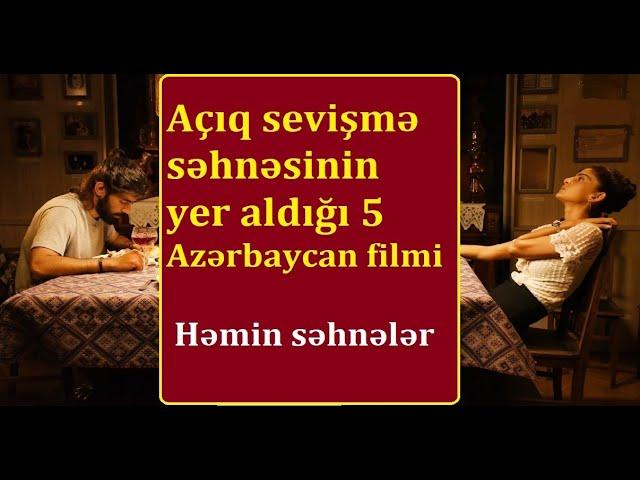 Açıq sevişmə səhnəsinin yer aldığı 5 Azərbaycan filmi