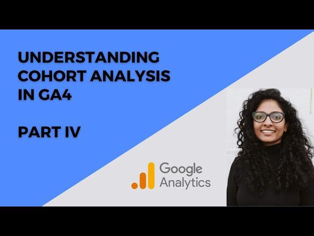 Understanding Cohort Analysis in GA4   IV