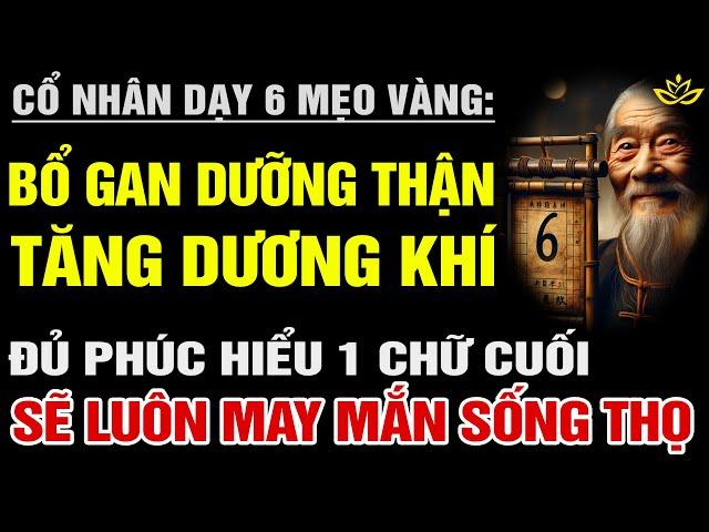 [Hiếm] 6 Mẹo BỔ THẬN GƯỠNG GAN TĂNG DƯƠNG KHÍ, Lời Khuyên Sức Khỏe Dưỡng Sinh Cổ Nhân Dạy | BTT