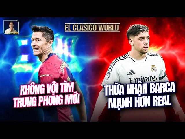 EL CLASICO WORLD: VALVERDE THỪA NHẬN BARCA MẠNH HƠN REAL, BARCA KHÔNG VỘI TÌM TRUNG PHONG MỚI