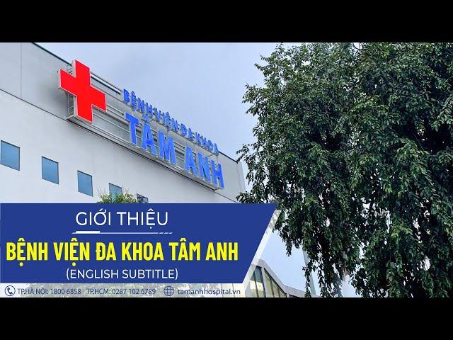 GIỚI THIỆU BỆNH VIỆN ĐA KHOA TÂM ANH (English subtitle)