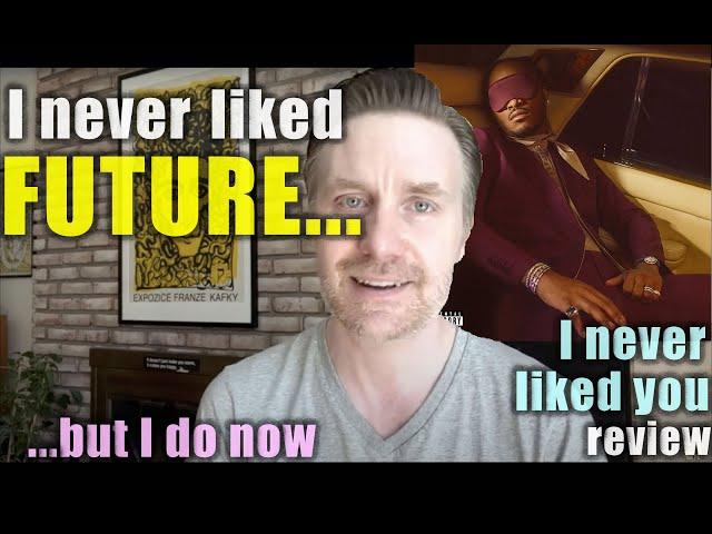 I never liked Future (until now):  "I Never Liked You" review