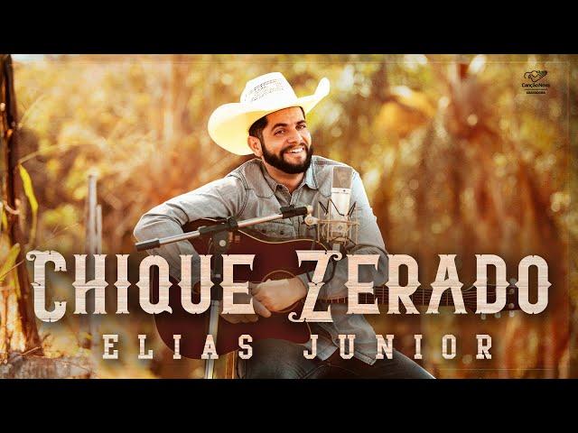 Chique Zerado - Elias Junior (Clipe Oficial)