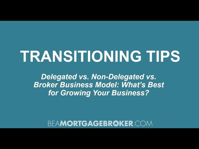 Transition Tips: Non-Delegated Vs. Delegated Vs. Broker Model