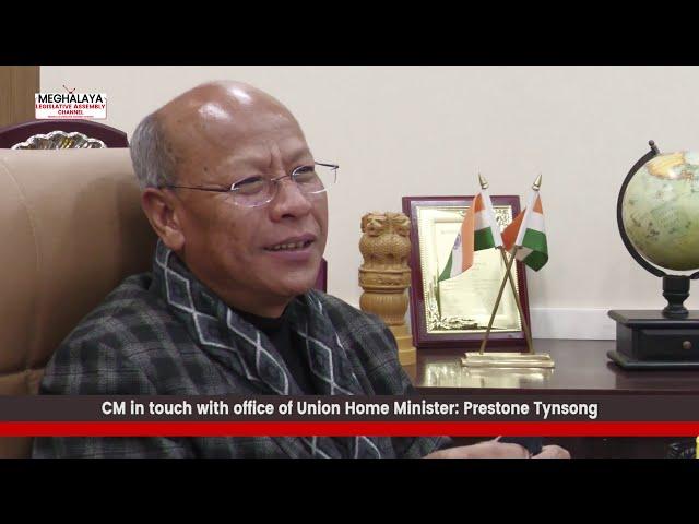 CM in touch with office of Union Home Minister: Prestone Tynsong