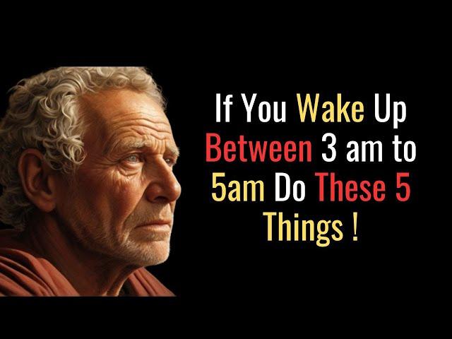 If You Wake Up Between 3 am to 5am , Do These 5 Things | STOIC PHILOSOPHY