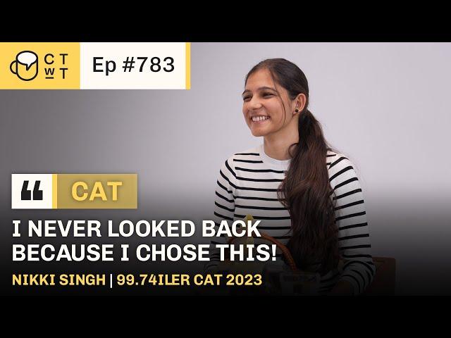 CTwT E783 - CAT 2023 Topper Nikki Singh | 99.74iler | #cat2024 #cattopper #motivation