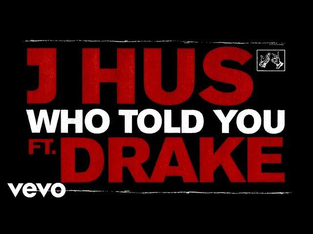 J Hus - Who Told You (Official Audio) ft. Drake