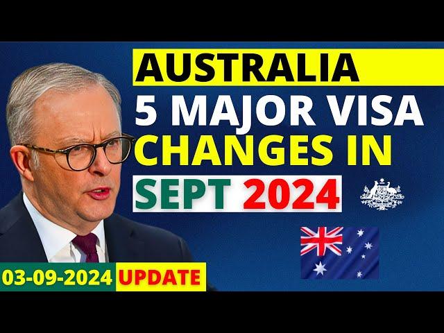 5 Major Australia Visa Changes in September 2024 | Australia Visa Update