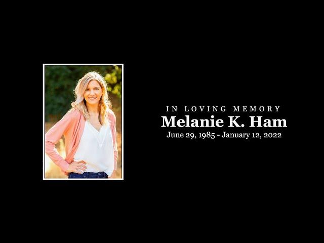 Melanie K. Ham - In Loving Memory (Full Memorial Ceremony 1.29.2022)