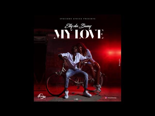 Elly Da Bway  - My Love. Official Audio