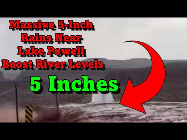 Huge 5 Inch Rainfall Boosts Lake Powell & Colorado River Levels!