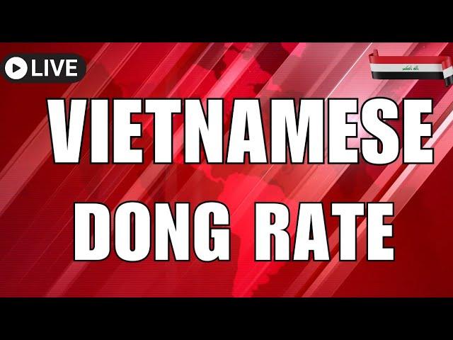 Wow Vietnamese Dong New Rate Release Today Iraqi Dinar News Today