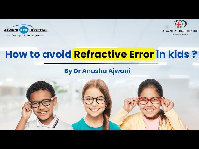 How to Prevent Refractive Errors in Kids: Expert Tips from Dr. Anusha Ajwani #refrectiveerrorinkids