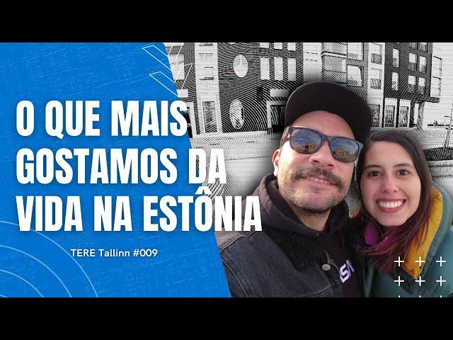 MOTIVOS PELOS QUAIS AMAMOS MORAR NA ESTÔNIA | Tere Tallinn