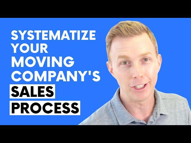 Systematize Your Moving Company's Sales Process