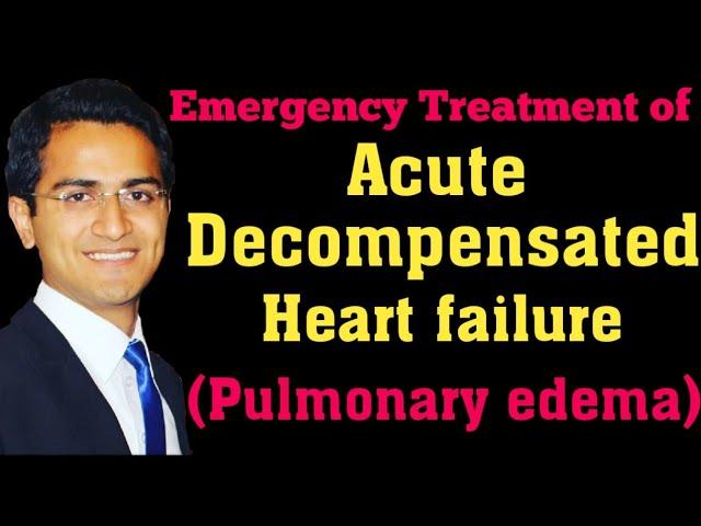 Acute Decompensated Heart Failure (Flash Pulmonary Edema) Emergency Treatment, Medicine Lecture