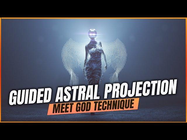 Guided Astral Projection: Transcend Your Physical Body & Reach A Higher Spiritual Plane