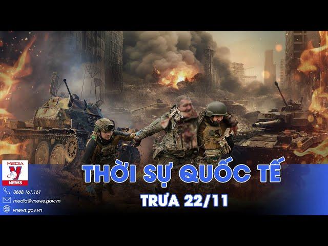 Thời sự Quốc tế trưa 22/11.Nóng:34000 lính Ukraine bỏ mạng ở Kursk;ICC sắp bắt giữ Thủ tướng Israel?