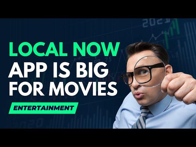 LOCAL NOW APP IS BECOMING A BIG APP FOR MOVIE ENTERTAINMENT