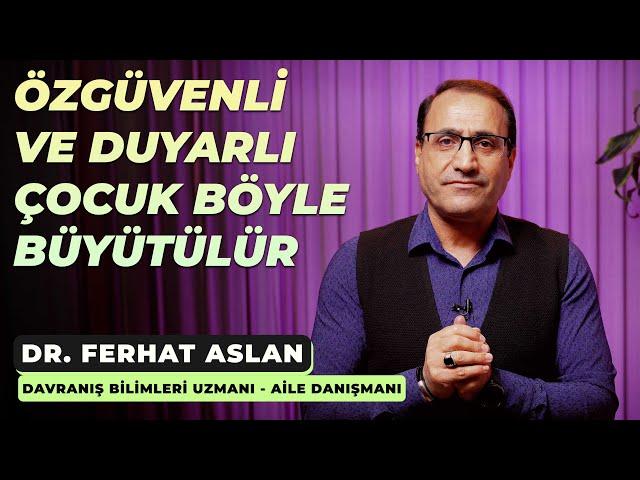 Özgüvenli ve Duyarlı Çocuk Böyle Büyütülür.