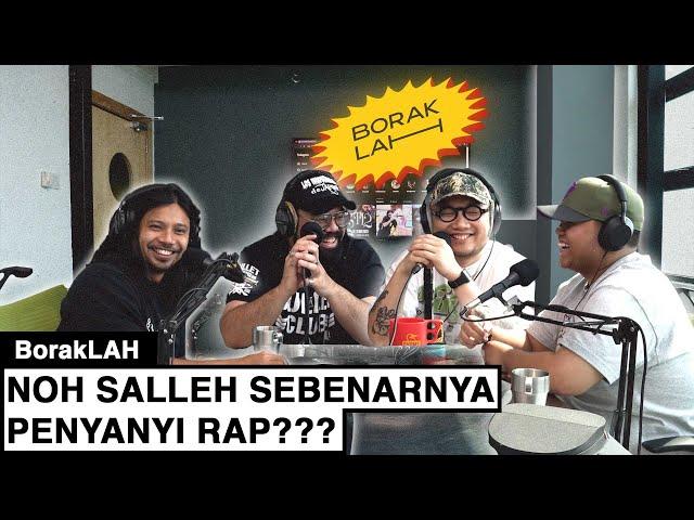 BorakLAH #37 | Noh Salleh Sebenarnya Penyanyi Rap???