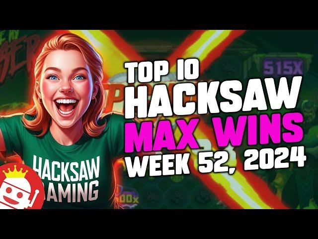  TOP 10 HACKSAW GAMING MAX WINS OF WEEK #52 - 2024