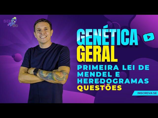 Genética Geral - Primeira Lei de Mendel e Heredogramas - Questões