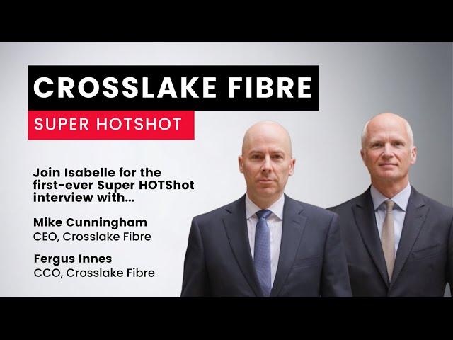 Super HOTShot interview with Crosslake Fibre