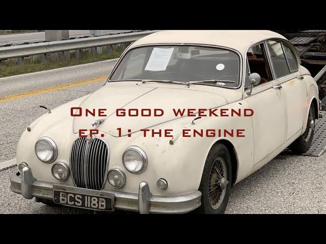 One Good Weekend  Ep. 1: The Engine | Jaguar Mark 2