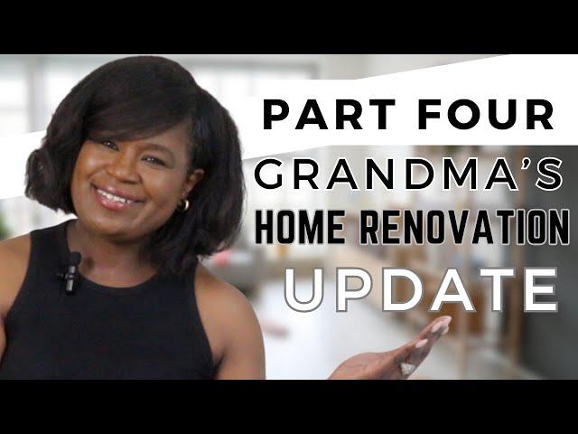 From Old to New: An Update on My Grandmother's Home Renovation| Part 4