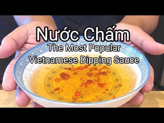 Nuoc Cham |  The MOST Popular Vietnamese Dipping Sauce | The Life Blood of Vietnamese Cuisine