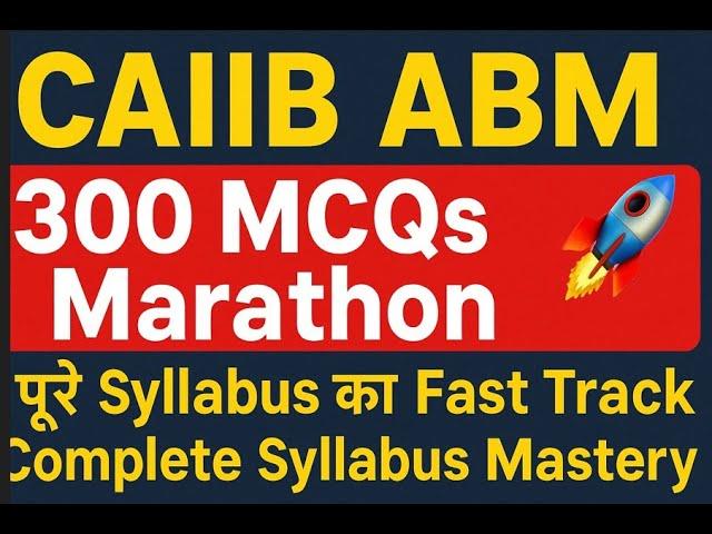  **CAIIB ABM 300 MCQs Marathon  | Fast Track Revision | Complete Syllabus Mastery** 