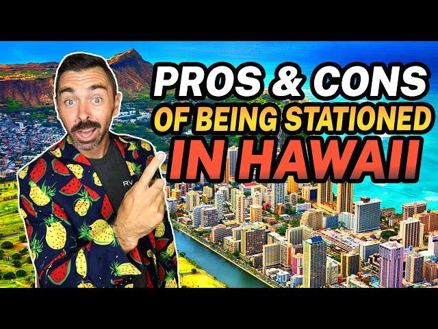 Pros & Cons of Being Stationed in Hawaii {2023} -Military Living In Hawaii | Oahu Hawaii Real Estate