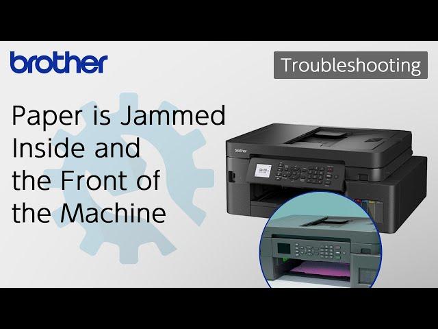 Paper is Jammed Inside and in the Front of the Machine [Brother Global Support]