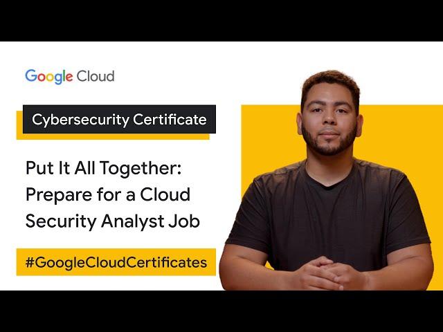 Put It Together: Prepare for a Cloud Security Analyst Job | Google Cloud Cybersecurity Certificate