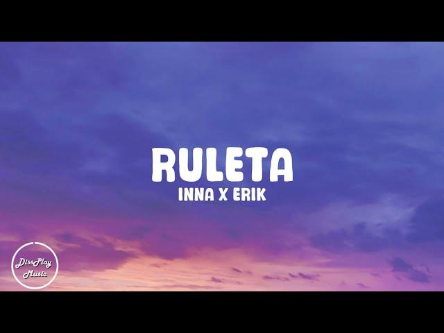 Inna ft Erik - Ruleta (lyrics)