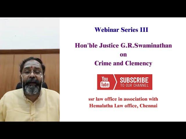 Hon'ble Justice G.R.Swaminathan on Crime and Clemency | Webinar Series III