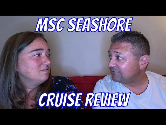 MSC Seashore Full Cruise Review, What We Liked And Didn't Like.