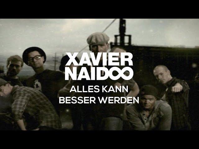 Xavier Naidoo - Alles kann besser werden [Official Video]