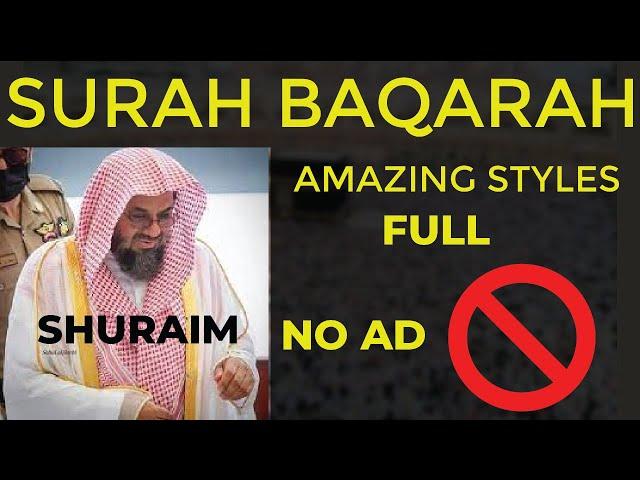 NO ADS |Surah Baqarah Full | Sheikh Shuraim | Amazing Styles | Classic | Light Upon Light