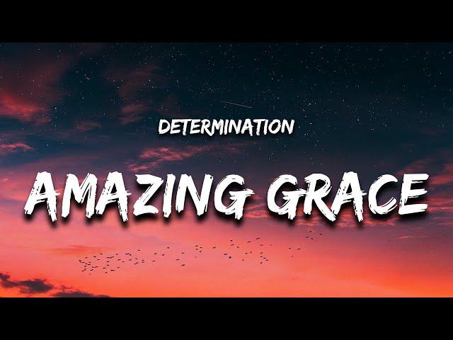 Determination - Amazing Grace (Lyrics)