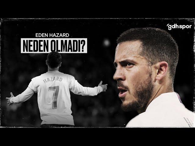 Eden Hazard | Neden Olmadı?