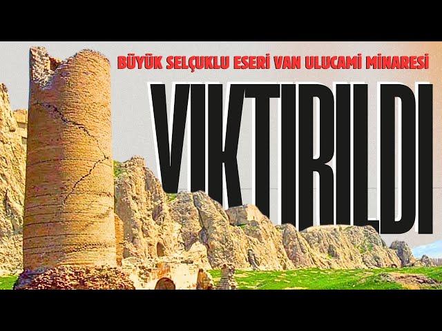 VAN ULUCAMİ MİNARESİ YIKTIRILDI !!! / O BİR BÜYÜK SELÇUKLU MİNARESİ İDİ / Talha Uğurluel